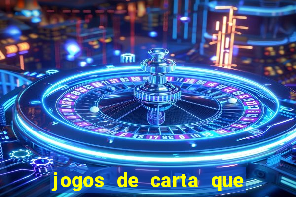 jogos de carta que ganha dinheiro